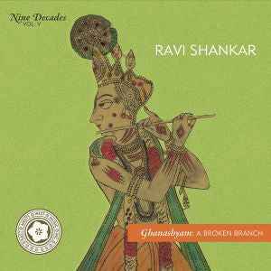 Ravi Shankar - Nine Decades Vol 5 - Ghanashyam: A Broken Branch. [CD]