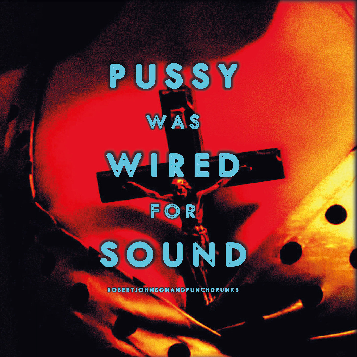 PRE-ORDER Robert And Punchdrunks Johnson - Pussy Was Wired For Sound [Orange Vinyl] [Vinyl]