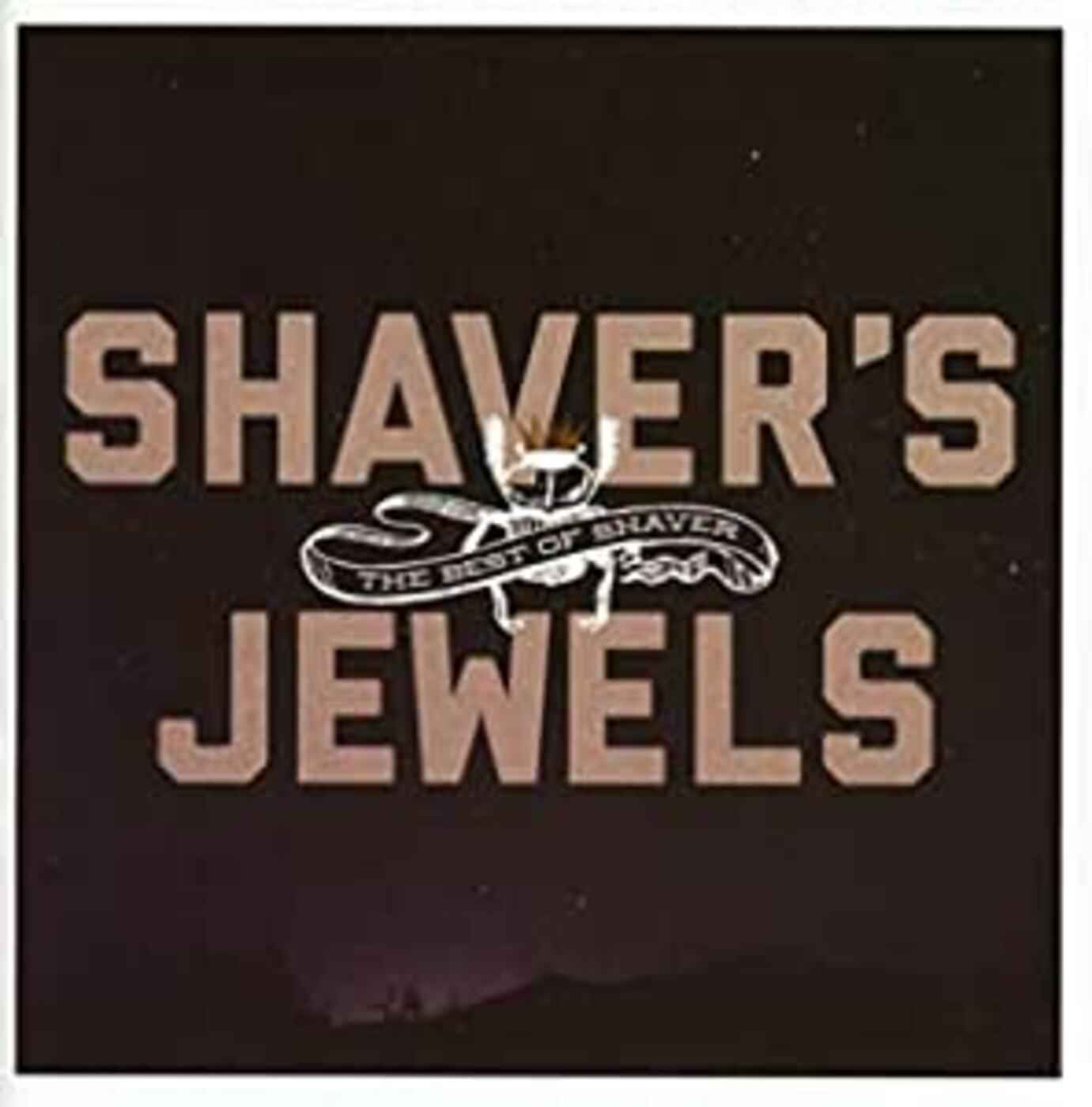 Shaver's Jewels (The Best Of Shaver) [CD]