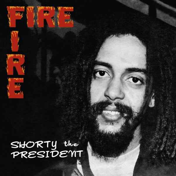 SHORTY THE PRESIDENT - Fire Fire [Vinyl]