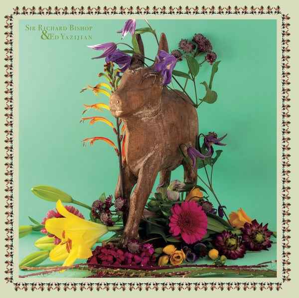 SIR RICHARD BISHOP & ED YAZIJIAN - Sir Richard Bishop & Ed Yazijian [Vinyl]