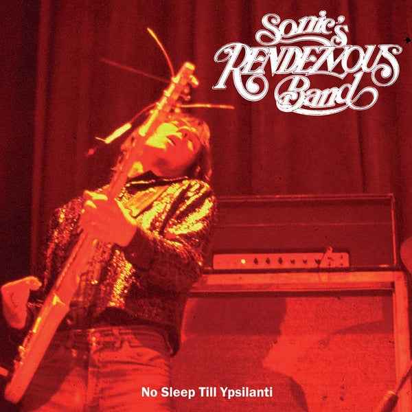 SONIC'S RENDEZVOUS BAND - No Sleep Till Ypsilanti [Vinyl]