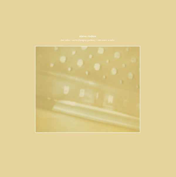 STEVE RODEN - The Radio/Airria (Hanging Garden)/Vein Stem Is Calm [Vinyl]