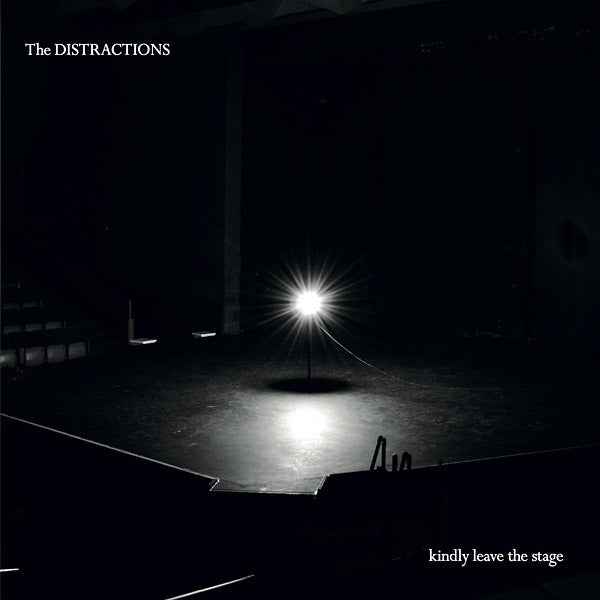 THE DISTRACTIONS - Kindly Leave The Stage [Vinyl]