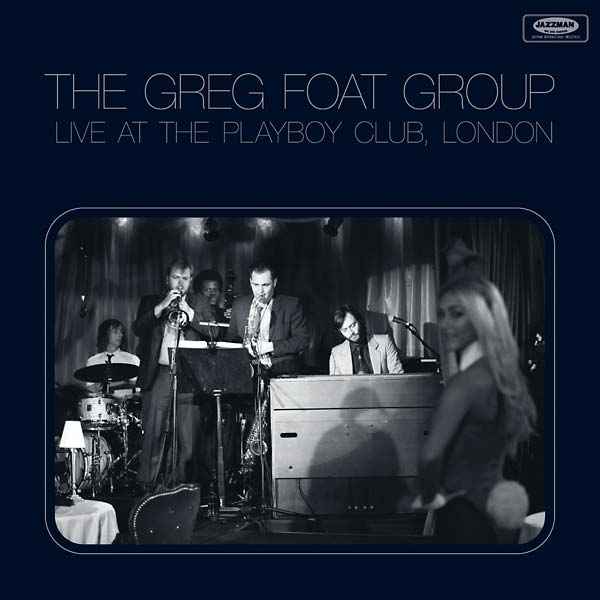 THE GREG FOAT GROUP - Live at the Playboy Club, London [Vinyl]