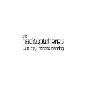 The Hadituptoheres - Wild City, Honest Dancing [Vinyl]