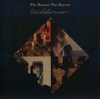 THE HORROR THE HORROR - Wilderness [Vinyl]