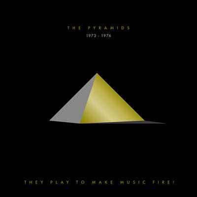 They Play to Make Music Fire! The Pyramids 1973-1976 [CD]
