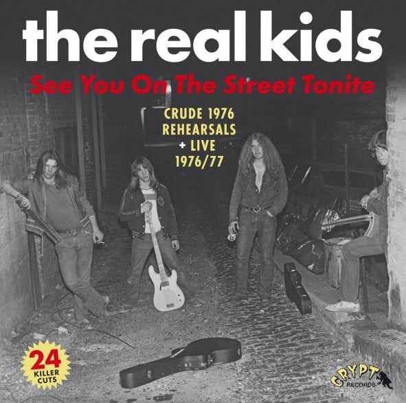 THE REAL KIDS - See You On The Street Tonite (Crude 1976 Rehearsals + Live 1976/77) [Vinyl]