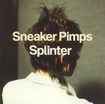 The Sneaker Pimps - Splinter [CD]