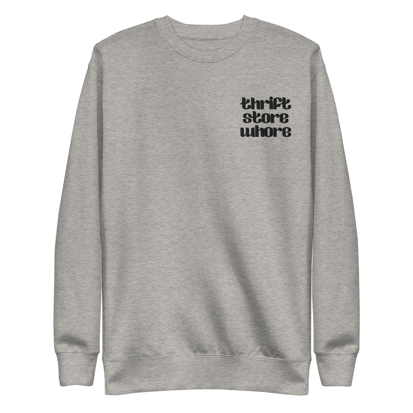Thrift Store Whore Embroidered Sweatshirt