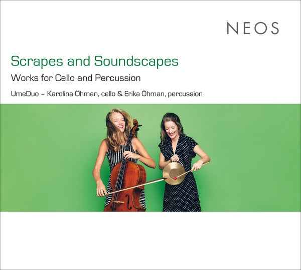 Scrapes and Soundscapes: Works for Cello and Percussion [CD]