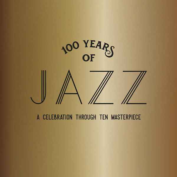 100 Years Of Jazz: A Celebration Through Ten Masterpieces [CD]