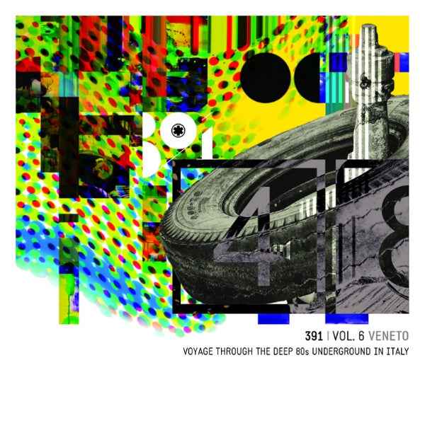 391 Vol. 6: Veneto Voyage Through The Deep 80s Underground In Italy [CD]