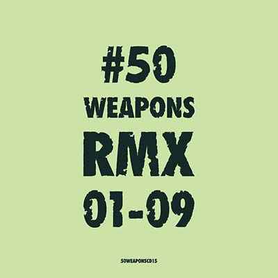 50 Weapons RMX 01-09 [CD]
