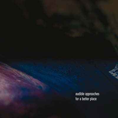 Audible Approaches For A Better Place [CD]