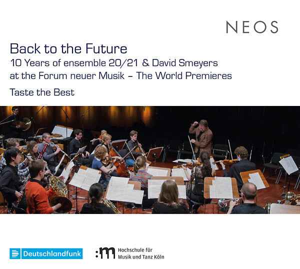 Back to the Future: 10 Years of ensemble 20/21 and David Smeyers at the Forum neuerMusik - The World Premieres [CD]