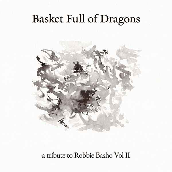 Basket Full of Dragons: A Tribute to Robbie Basho Vol II [CD]