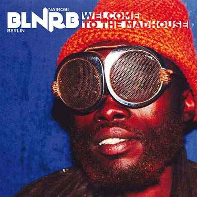 BLNRB: Welcome To The Madhouse [CD]
