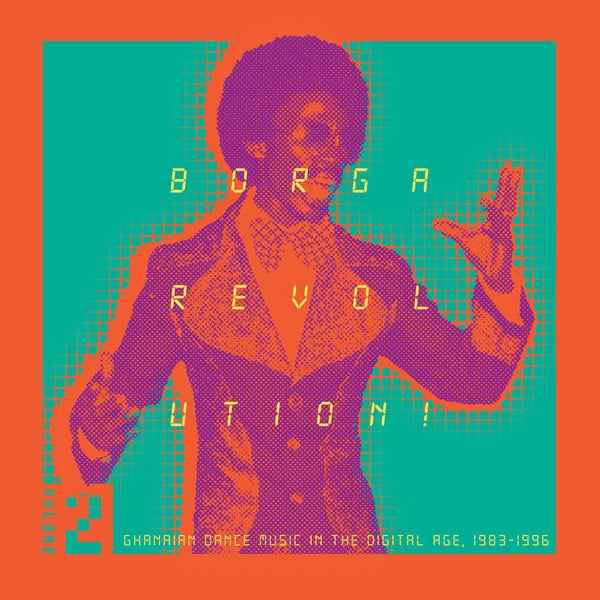 Borga Revolution! Ghanaian Dance Music In The Digital Age, 1983-1996 (Volume 2) [Vinyl]