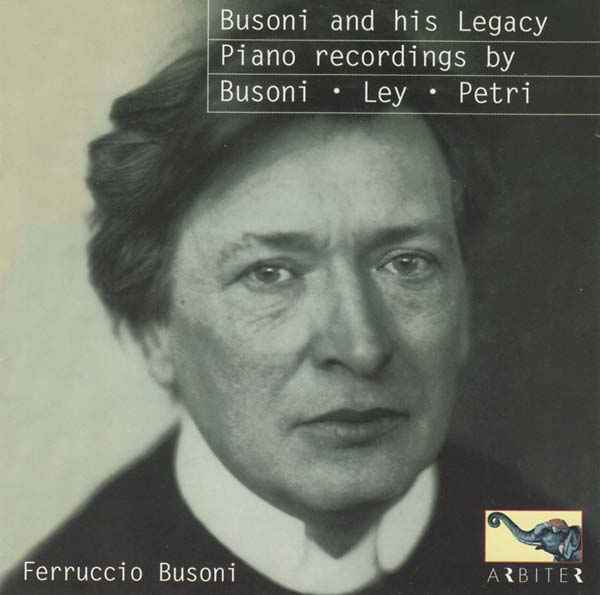 Busoni and His Legacy: Piano Recordings by Busoni, Ley, Petri [CD]
