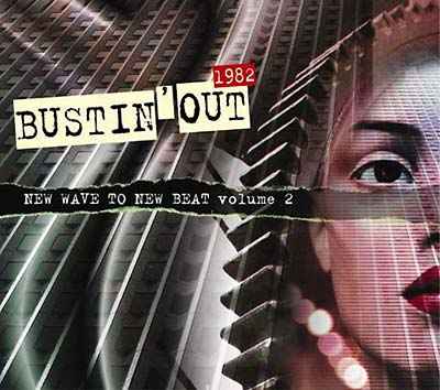 Bustin' Out 1982 - New Wave To New Beat Volume 2 [CD]