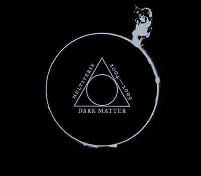Dark Matter: Multiverse 2004-2009 [CD]
