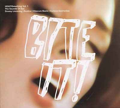 HEAVYbreathing Vol. 1, The Sounds of Sex: Bite It! [CD]