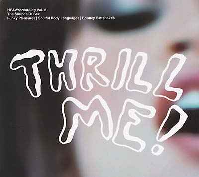 HEAVYbreathing Vol. 2, The Sounds of Sex: Thrill Me! [CD]