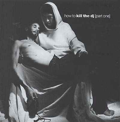 How To Kill The DJ [Part One] [CD]