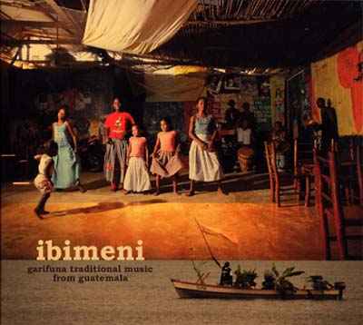 Ibimeni: Garifuna Traditional Music From Guatemala [CD]