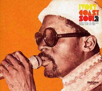 Ivory Coast Soul 2: Afro Soul in Abidjan from 1976 to 1981 [CD]