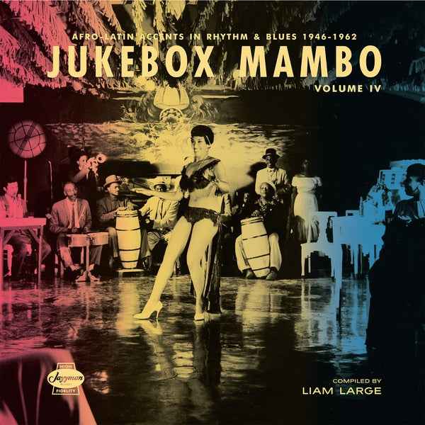 Jukebox Mambo Volume IV: Afro-Latin Accents in Rhythm & Blues 1946-62 [CD]