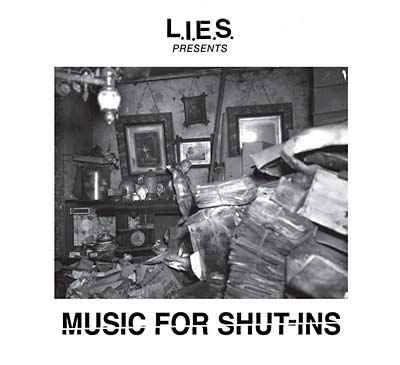 L.I.E.S. Presents Music for Shut-Ins [CD]