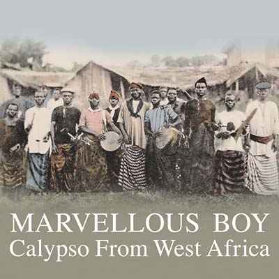Marvellous Boy: Calypso From West Africa [CD]