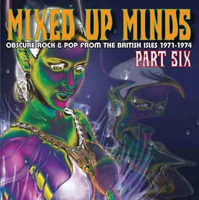 Mixed Up Minds Part Six: Obscure Rock & Pop from the British Isles 1971-1974 [CD]