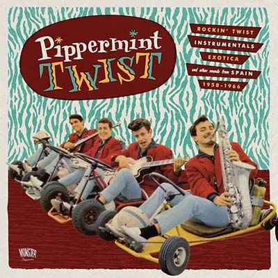 Pipperment Twist: Rockin' Twist Instrumentals, Exotica, and Other Sounds from Spain 1958-1966 [CD]