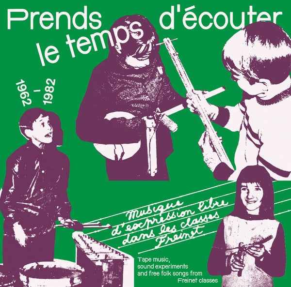 Prends le temps d'ecouter: Tape music, sound experiments and Free Folk Songs by Children from Freinet Classes 1962-1982 [CD]