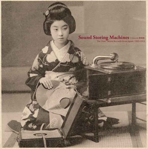 Sound Storing Machines: The First 78rpm Records from Japan, 1903-1912 [CD]
