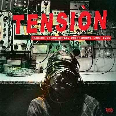 Tensiòn: Spanish Experimental Underground 1980-1985 [CD]