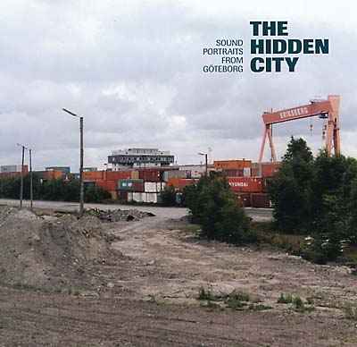 The Hidden City: Sound Portraits from Göteborg [CD]