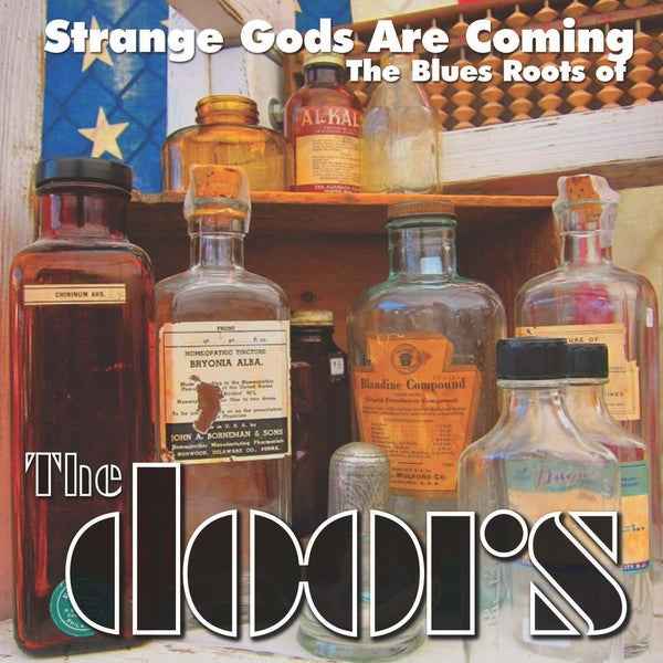 Strange Gods Are Coming: The Blues Roots Of The Doors [Vinyl]