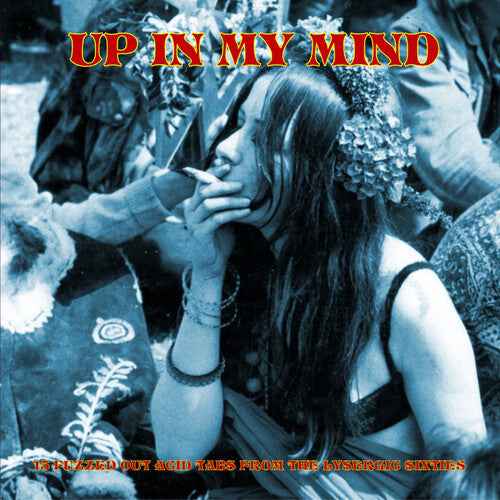 Various Artists - Up In My Mind:15 Fuzzed Out Acid Tabs From The Lysergic Sixties [Vinyl]