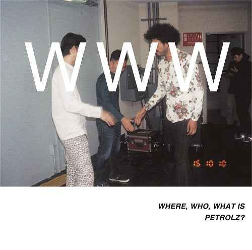 Where, Who, What Is Petrolz? [Vinyl]