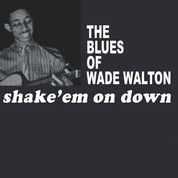 WADE WALTON - Shake 'Em On Down [Vinyl]
