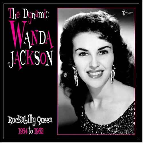 Wanda Jackson - The Dynamic Wanda Jackson: Rockabilly Queen 1954-1962 [Vinyl]