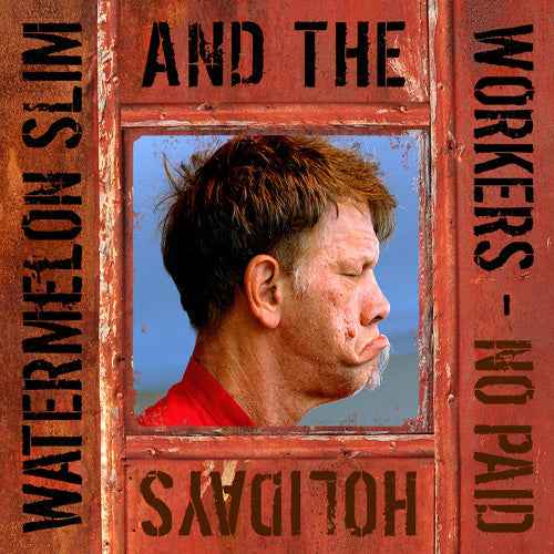 Watermelon Slim & The Workers - No Paid Holidays [CD]