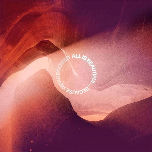 All Is Beautiful... Because We Are Doomed (Neon Pink/Purple Marbled Vinyl) [Vinyl]