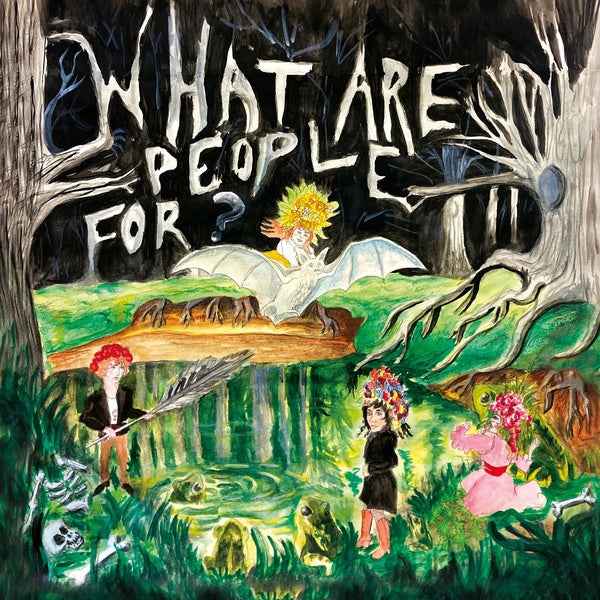 WHAT ARE PEOPLE FOR? - What Are People For? [Vinyl]