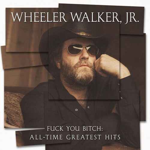 Wheeler Walker Jr - F*** You Bitch: All-time Greatest Hits [Vinyl]